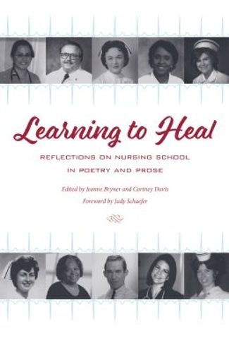 Learning to Heal – Reflections on Nursing School in Poetry and Prose Bryner
