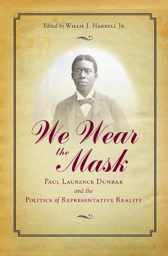 We Wear The Mask – Paul Laurence Dunbar and the Politics of Representative Real…