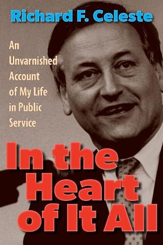In the Heart of It All – An Unvarnished Account of My Life in Public Service
