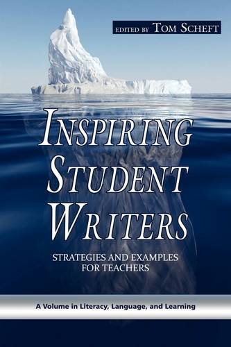 Inspiring Student Writers – Strategies and Examples for Teachers Scheft Schmidt