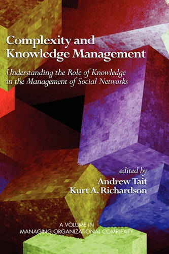 Complexity and Knowledge Management Understanding the Role of Knowledge in the …