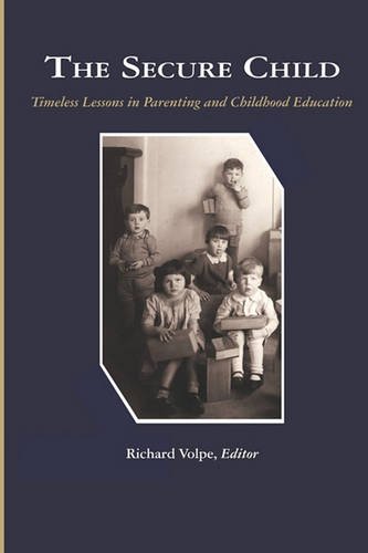 The Secure Child – Timeless Lessons in Parenting Volpe Paperback 9781607523895