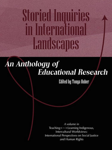 Storied Inquiries in International Landscapes – An Anthology of Educational Res…