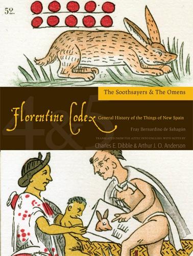 The Florentine Codex, Books Four and Five: The S – A General History of the Thi…