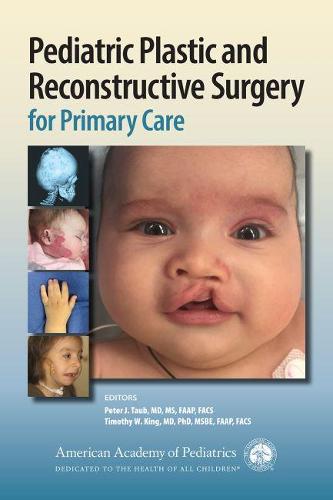 Pediatric Plastic and Reconstructive Surgery for Primary Care Taub King