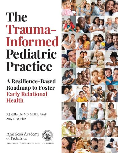 The Trauma–Informed Pediatric Practice – A Resilience–Based Roadmap to Foster E…
