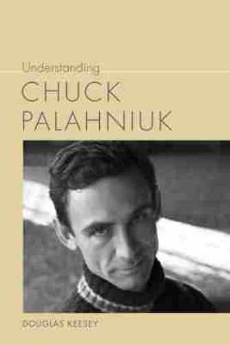 Understanding Chuck Palahniuk Keesey Hardback MP–SCA Uni of South Carolina