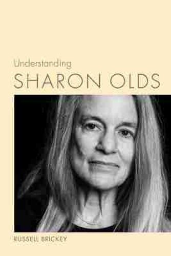 Understanding Sharon Olds Brickey Hardback MP–SCA Uni of South Carolina