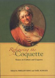 Refiguring the Coquette: Essays on Culture and Coquetry