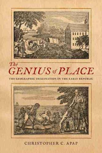 The Genius of Place – The Geographic Imagination in the Early Republic Apap