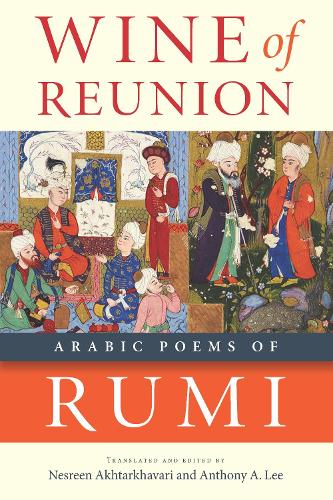 Wine of Reunion – Arabic Poems of Rumi Rumi Akhtarkhavari Lee Paperback