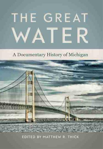 The Great Water – A Documentary History of Michigan Thick Paperback