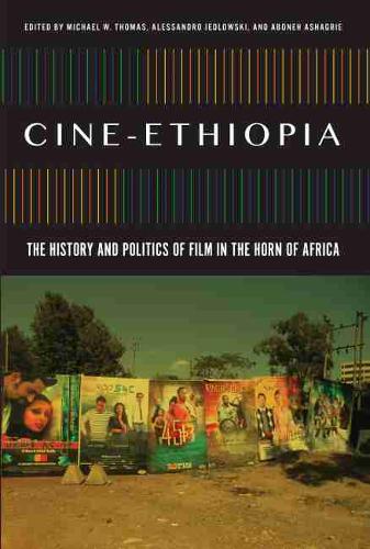 Cine–Ethiopia – The History and Politics of Film in the Horn of Africa Thomas