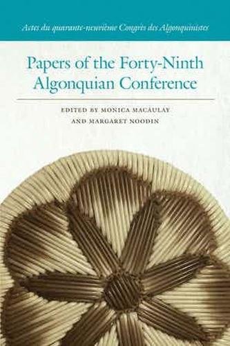 Papers of the Forty–Ninth Algonquian Conference Macaulay Noodin Paperback