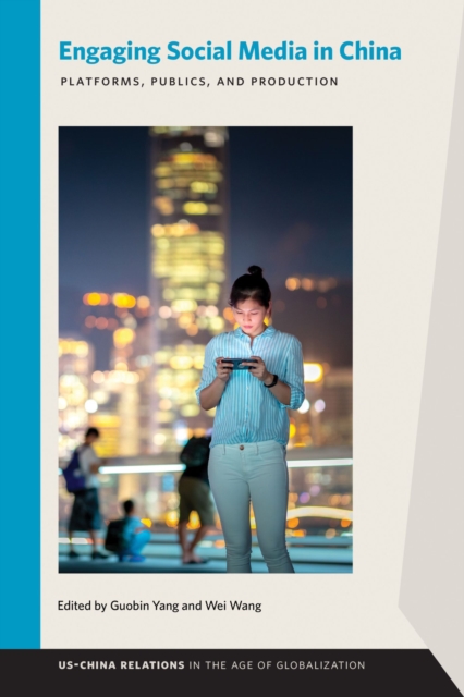 Engaging Social Media in China – Platforms, Publics, and Production Yang Wang