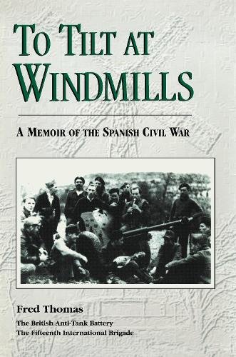 To Tilt at Windmills – A Memoir of the Spanish Civil War Thomas Paperback