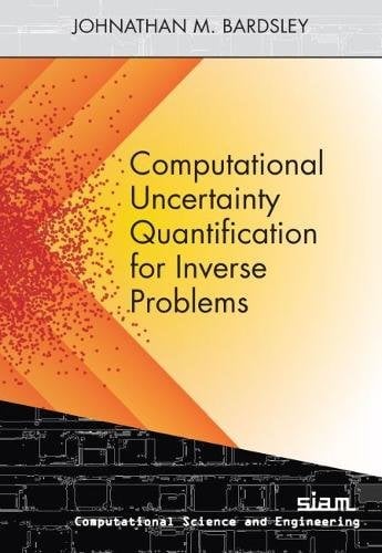 Computational Uncertainty Quantification for Inverse Problems Bardsley Paperback