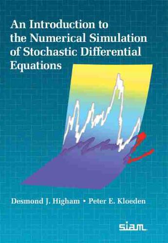 An Introduction to the Numerical Simulation of Stochastic Differential Equation…