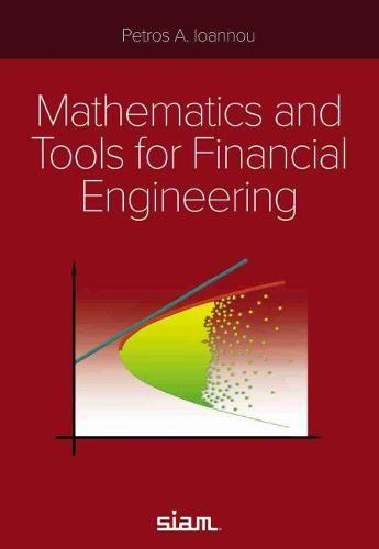Mathematics and Tools for Financial Engineering Ioannou Paperback 9781611976755