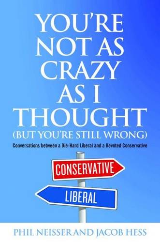 You′re Not as Crazy as I Thought (But You′re Still  Wrong) Neisser Hardback