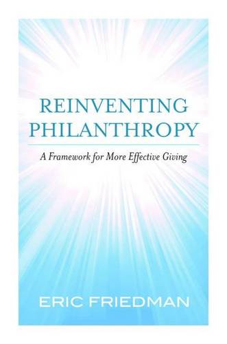 Reinventing Philanthropy Friedman Hardback John Wiley & Sons 9781612345727