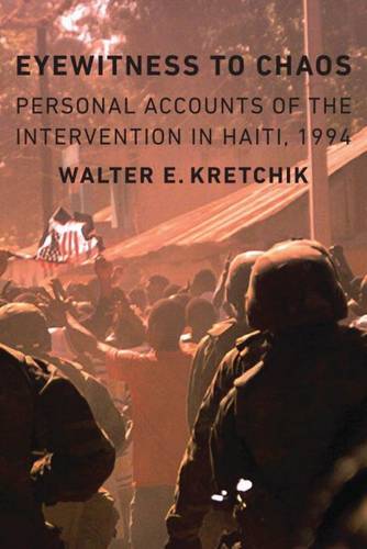 Eyewitness to Chaos – Personal Accounts of the Intervention in Haiti, 1994