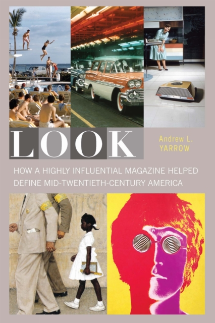 Look – How a Highly Influential Magazine Helped Define Mid–Twentieth–Century Am…