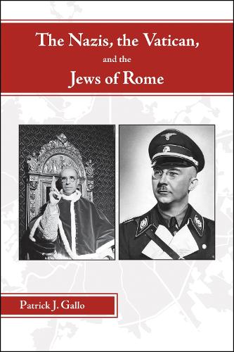 The Nazis, the Vatican, and the Jews of Rome Gallo Hardback 9781612497860