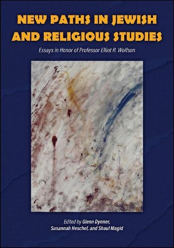 New Paths in Jewish and Religious Studies – Essays in Honor of Professor Elliot…