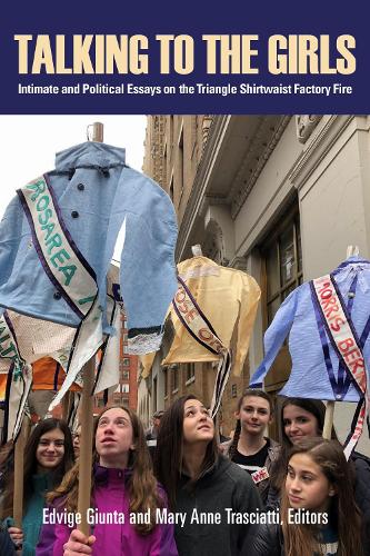 Talking to the Girls – Intimate and Political Essays on the Triangle Shirtwaist…