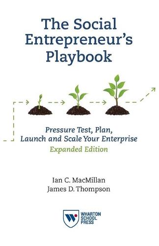 The Social Entrepreneur`s Playbook, Expanded Edi – Pressure Test, Plan, Launch …