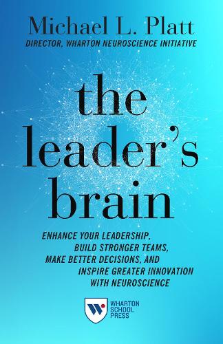 The Leader`s Brain – Enhance Your Leadership, Build Stronger Teams, Make Better…