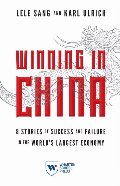 Winning in China – 8 Stories of Success and Failure in the World`s Largest Econ…