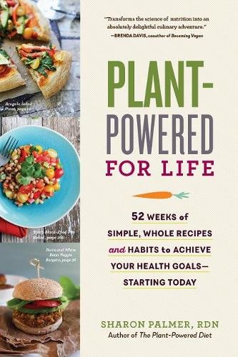 Plant–Powered for Life – 52 Weeks of Simple, Whole Recipes and Habits to Achiev…
