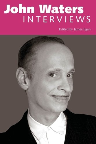 John Waters – Interviews Egan Paperback MP–MPP University Press of Mississippi