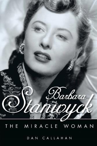 Barbara Stanwyck – The Miracle Woman Callahan Hardback 9781617031830