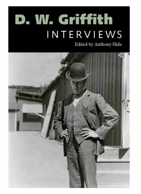 D. W. Griffith – Interviews Slide Hardback 9781617032981