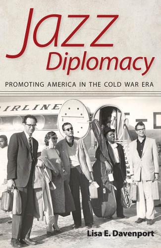 Jazz Diplomacy – Promoting America in the Cold War Era Davenport Paperback