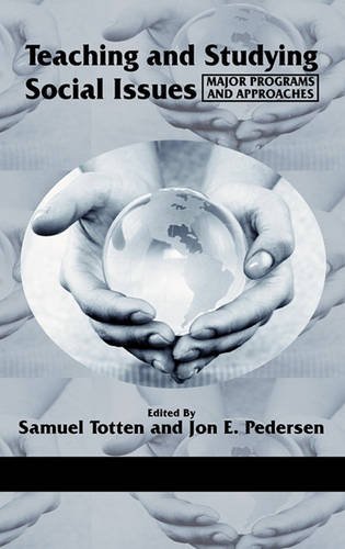 Teaching and Studying Social Issues – Major Programs and Approaches Totten
