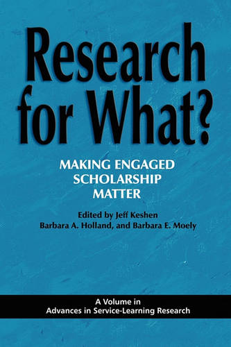 Research for What? Making Engaged Scholarship Matter Keshen Moely Holland
