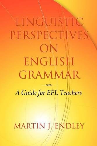 Linguistic Perspectives on English Grammar – A Guide for Efl Teachers Endley