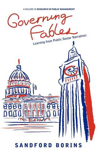 Governing Fables – Learning from Public Sector Narratives Borins Hardback