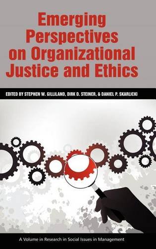 Emerging Perspectives on Organizational Justice and Ethics Gilliland Steiner