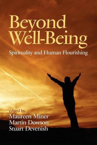 Beyond Well–Being – Spirituality and Human Flourishing Miner Dowson Devenish