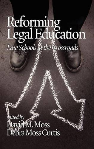 Reforming Legal Education – Law Schools at the Crossroads Moss Curtis Hardback