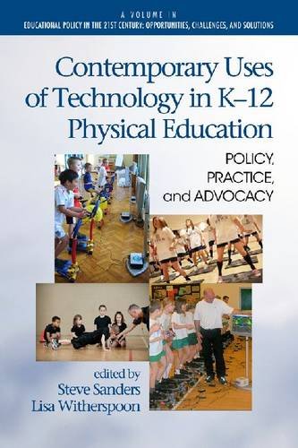 Contemporary Uses of Technology in K–12 Physical – Policy, Practice, and Advoca…