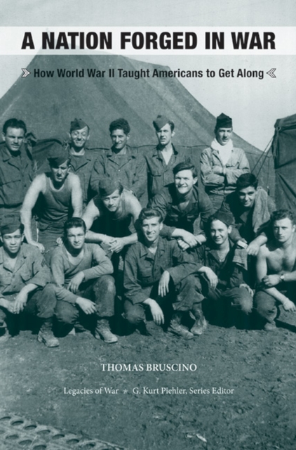 A Nation Forged in War – How World War II Taught Americans to Get Along Bruscino