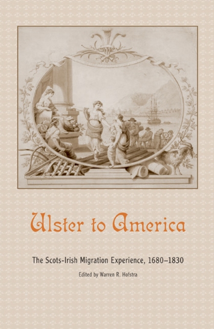 Ulster to America – The Scots–Irish Migration Experience, 1680–1830 Hofstra