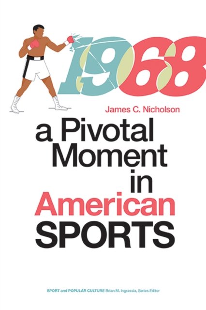 1968 – A Pivotal Moment in American Sports Nicholson Hardback 9781621904991