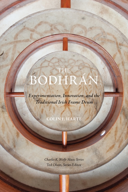 The Bodhrán – Experimentation, Innovation, and the Traditional Irish Frame Drum